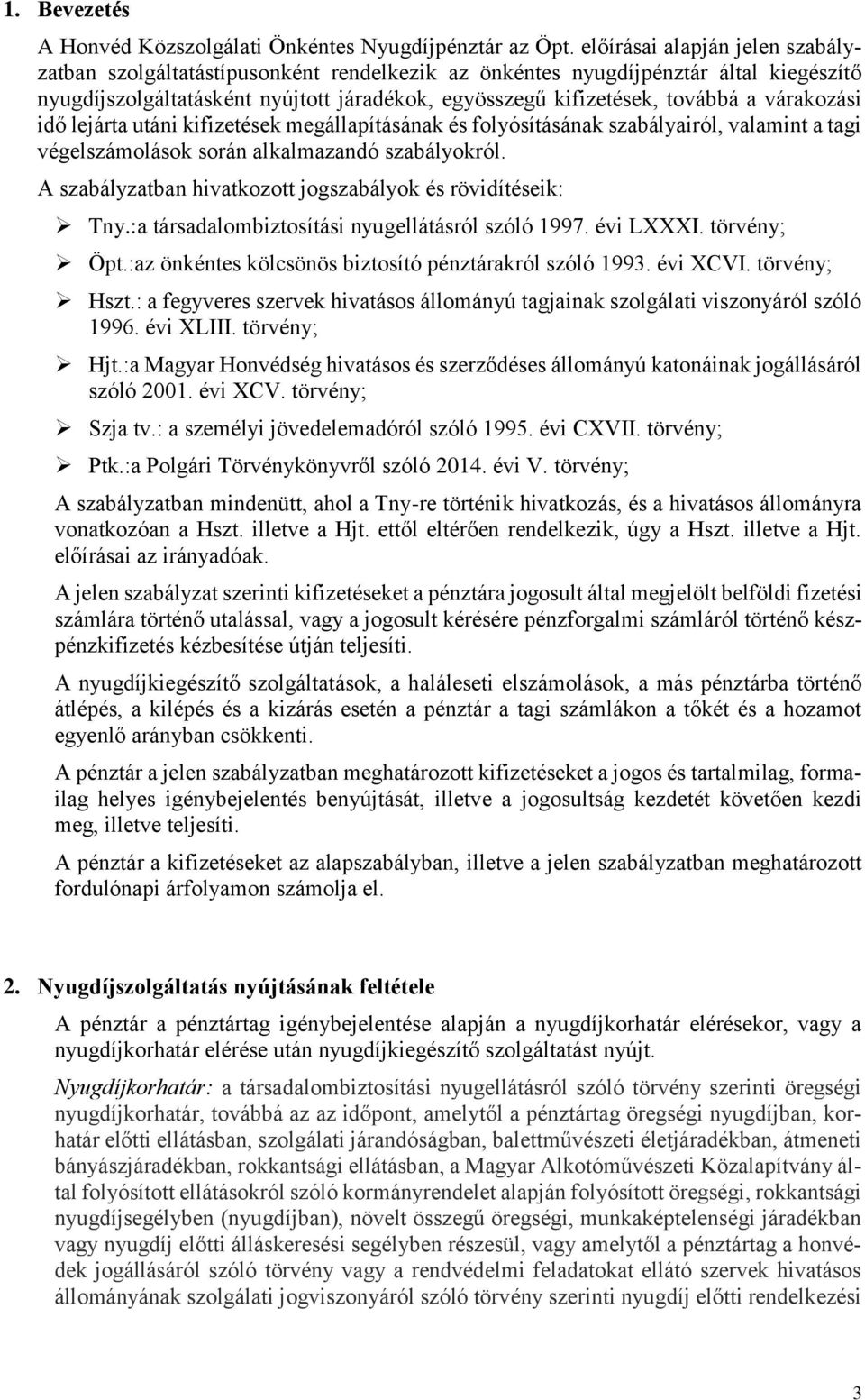 várakozási idő lejárta utáni kifizetések megállapításának és folyósításának szabályairól, valamint a tagi végelszámolások során alkalmazandó szabályokról.