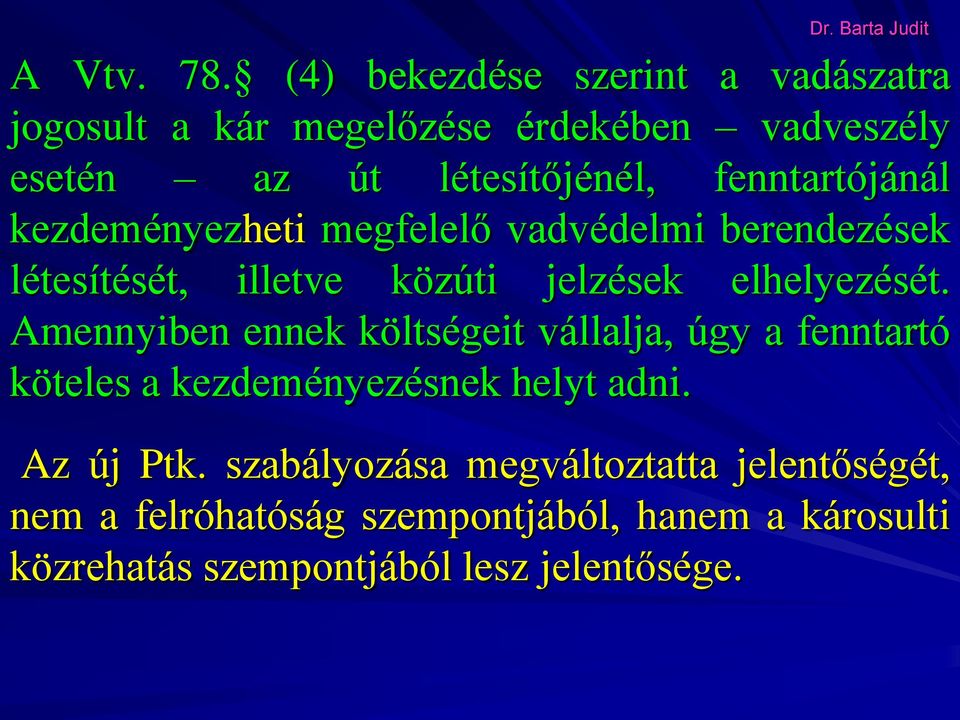 berendezések Amennyiben ennek költségeit vállalja, úgy a fenntartó Dr.