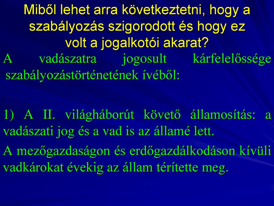 A vadászatra jogosult kárfelelőssége szabályozástörténetének ívéből: 1) A II.