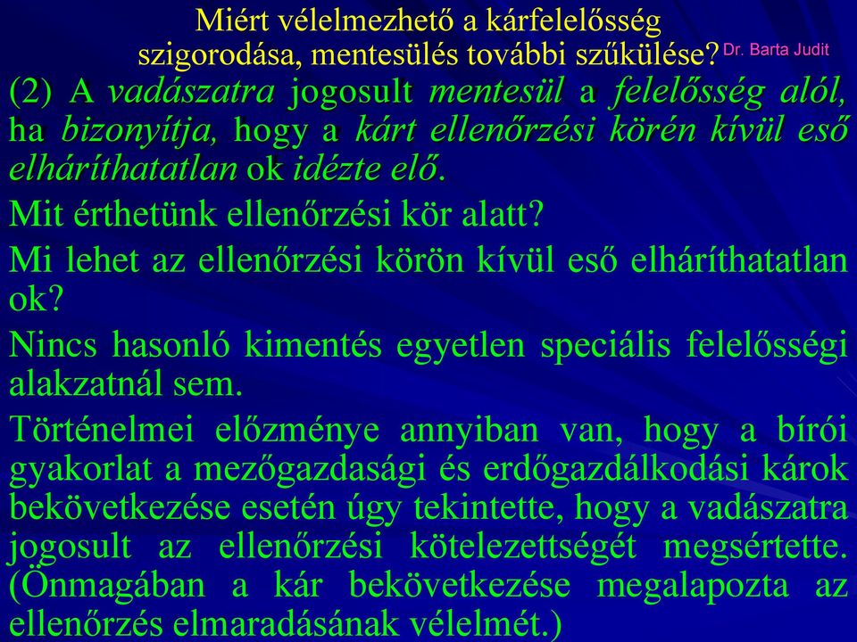 Mit érthetünk ellenőrzési kör alatt? Mi lehet az ellenőrzési körön kívül eső elháríthatatlan ok? Nincs hasonló kimentés egyetlen speciális felelősségi alakzatnál sem.