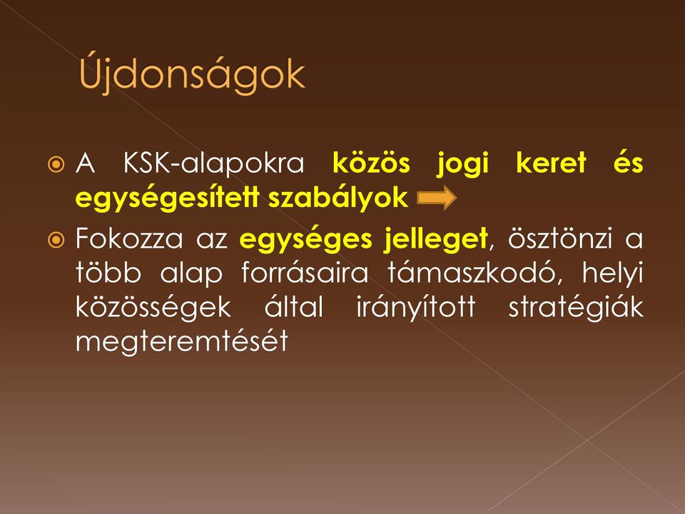 jelleget, ösztönzi a több alap forrásaira