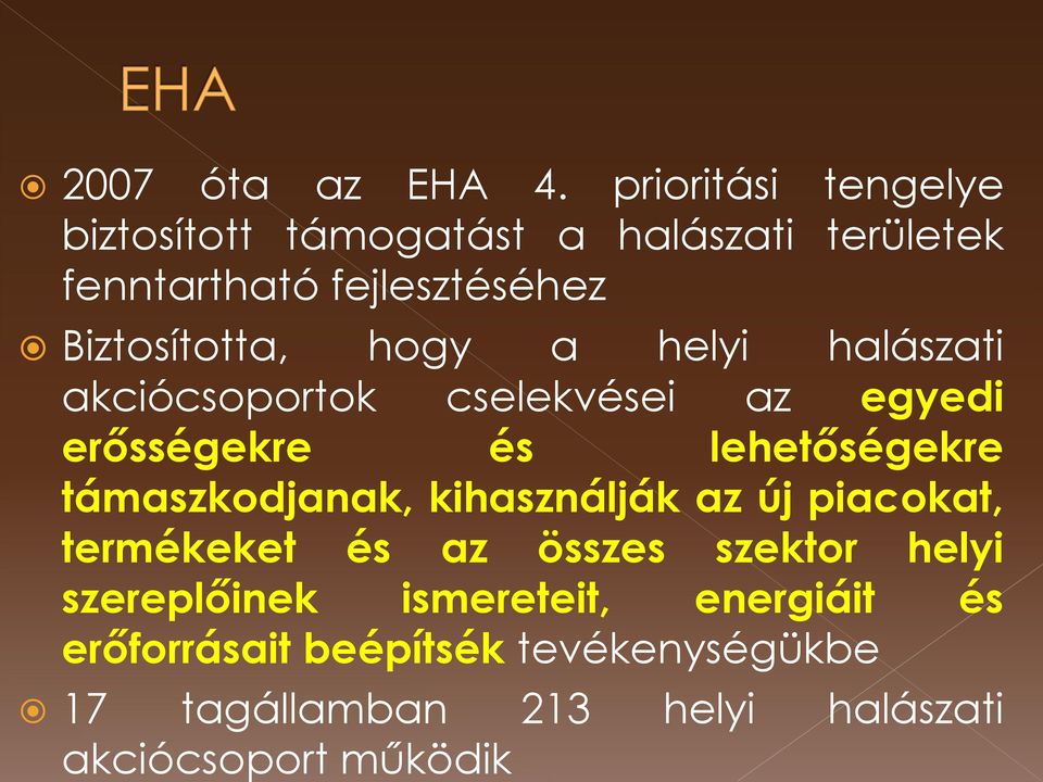 hogy a helyi halászati akciócsoportok cselekvései az egyedi erősségekre és lehetőségekre támaszkodjanak,