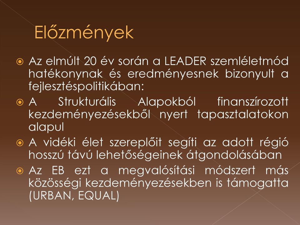 tapasztalatokon alapul A vidéki élet szereplőit segíti az adott régió hosszú távú