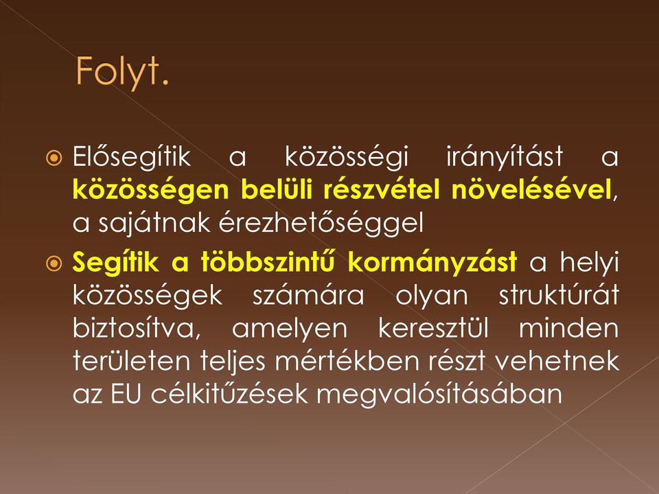helyi közösségek számára olyan struktúrát biztosítva, amelyen keresztül