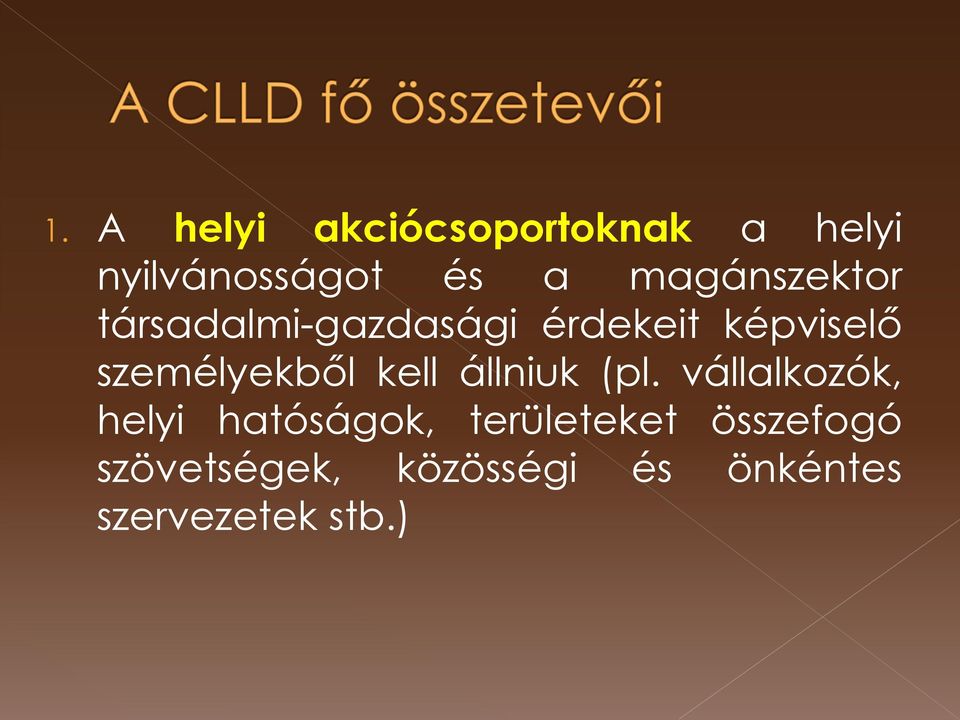 személyekből kell állniuk (pl.