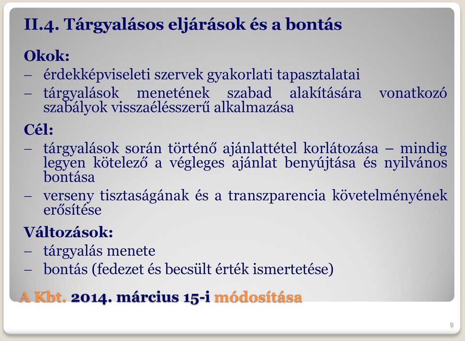 ajánlattétel korlátozása mindig legyen kötelező a végleges ajánlat benyújtása és nyilvános bontása verseny