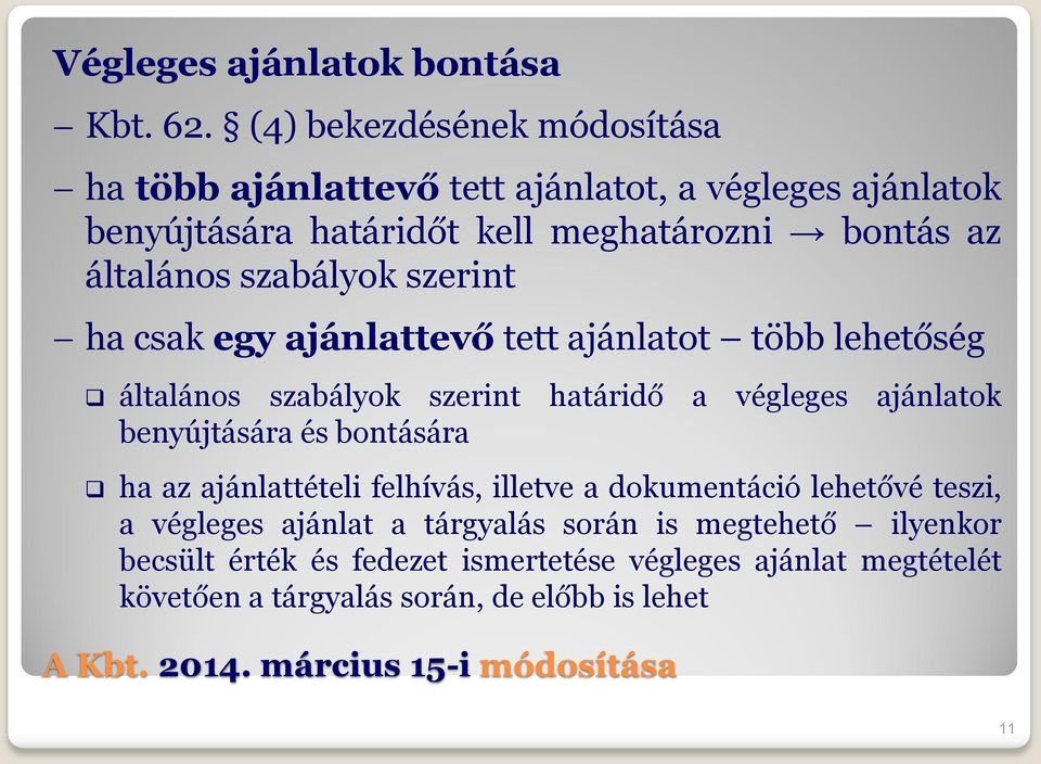 általános szabályok szerint ha csak egy ajánlattevő tett ajánlatot több lehetőség általános szabályok szerint határidő a végleges ajánlatok