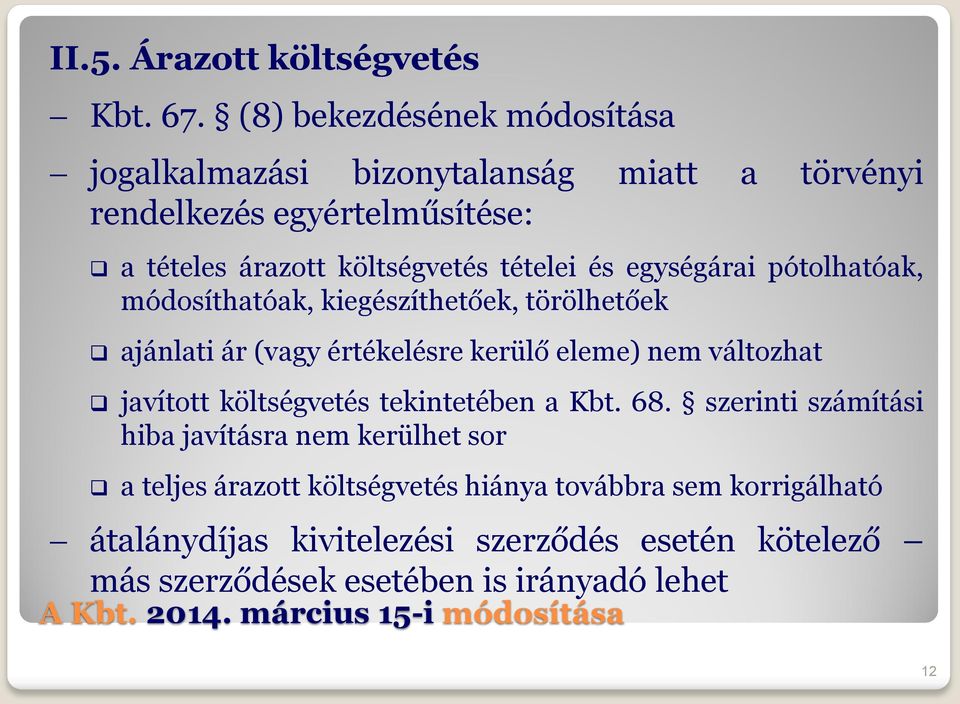 tételei és egységárai pótolhatóak, módosíthatóak, kiegészíthetőek, törölhetőek ajánlati ár (vagy értékelésre kerülő eleme) nem változhat