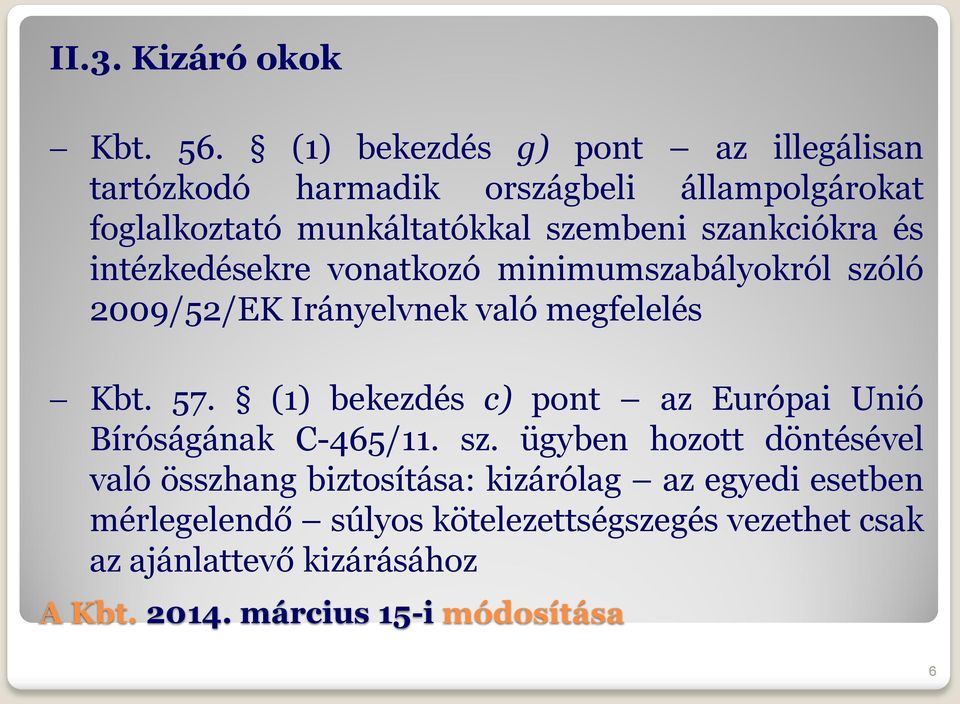 szankciókra és intézkedésekre vonatkozó minimumszabályokról szóló 2009/52/EK Irányelvnek való megfelelés Kbt. 57.