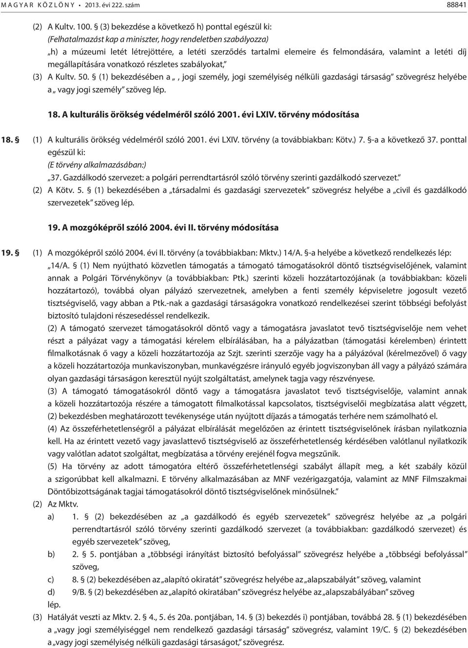 valamint a letéti díj megállapítására vonatkozó részletes szabályokat, (3) A Kultv. 50.