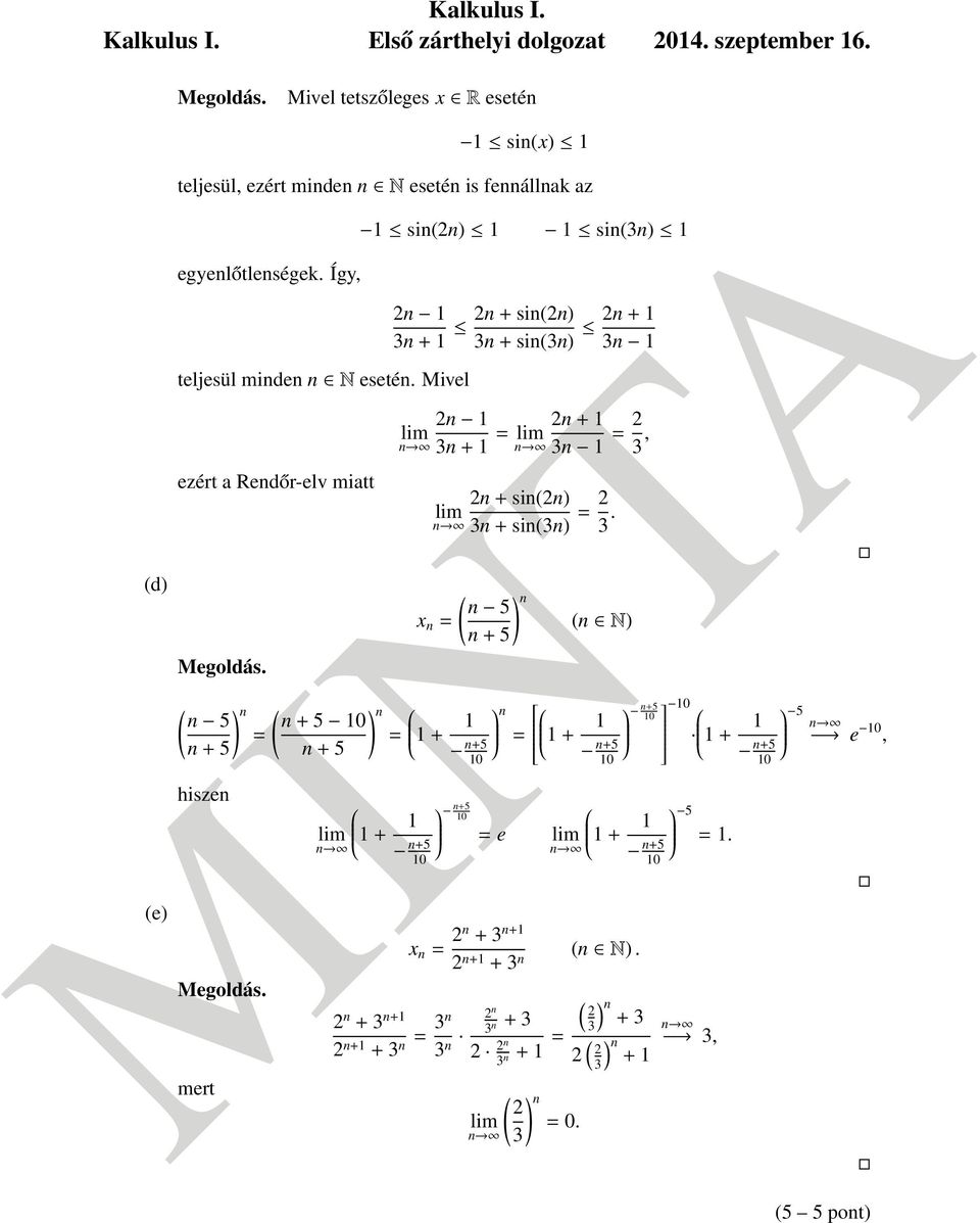 Mivel ezért a Redőr-elv miatt ( ) ( ) 5 + 5 = = 1 + 1 + 5 + 5 hisze 1 si(2) 1 1 si(3) 1 1 + 1 2 1 2 + si(2) 3 + 1 3 + si(3) 2