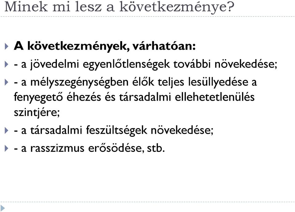 növekedése; - a mélyszegénységben élők teljes lesüllyedése a fenyegető