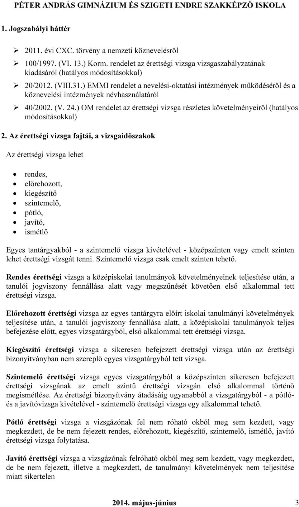 ) OM rendelet az érettségi vizsga részletes követelményeiről (hatályos módosításokkal) 2.