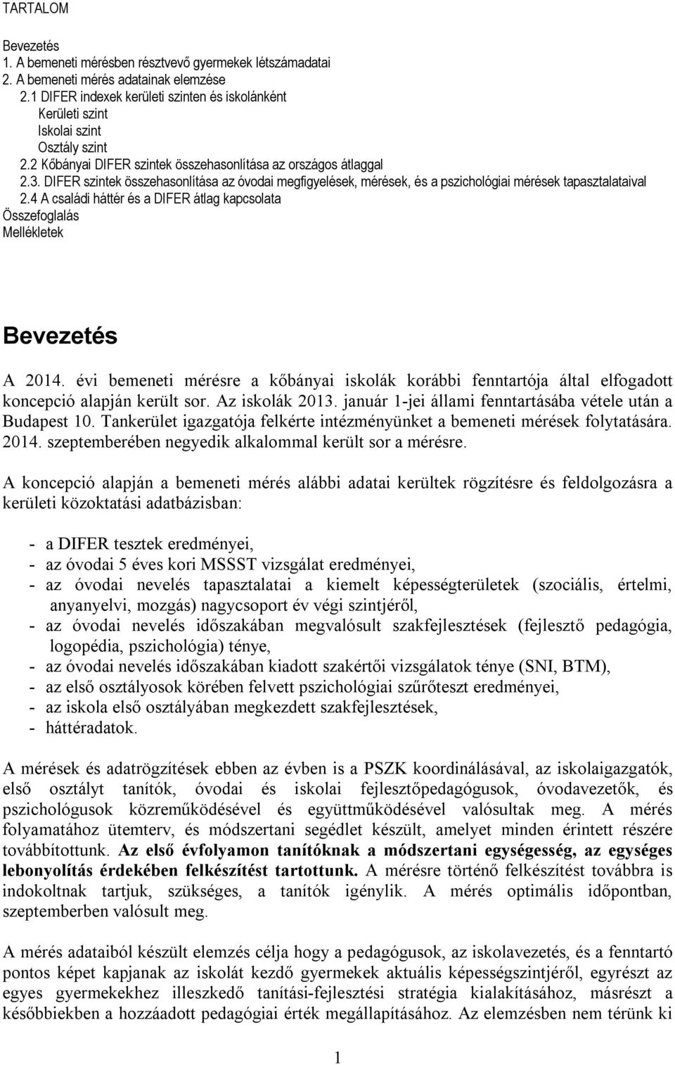 DIFER szintek összehasonlítása az óvodai megfigyelések, mérések, és a pszichológiai mérések tapasztalataival 2.