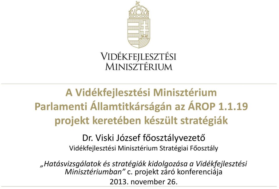 Viski József főosztályvezető Vidékfejlesztési Minisztérium Stratégiai Főosztály
