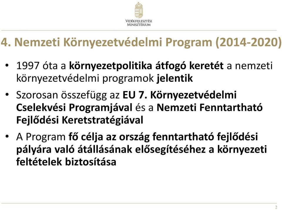 Környezetvédelmi Cselekvési Programjával és a Nemzeti Fenntartható Fejlődési Keretstratégiával A