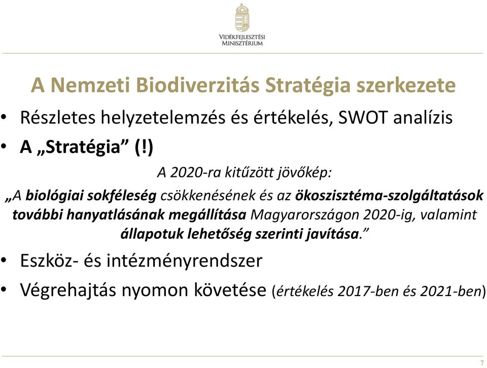 ) A 2020-ra kitűzött jövőkép: A biológiai sokféleség csökkenésének és az ökoszisztéma-szolgáltatások