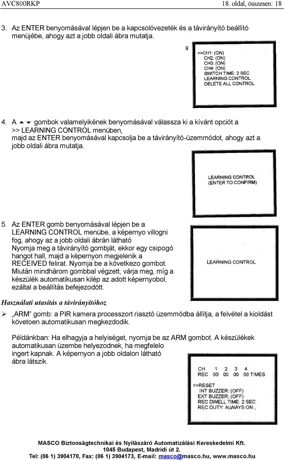 5. Az ENTER gomb benyomásával lépjen be a LEARNING CONTROL menübe, a képernyo villogni fog, ahogy az a jobb oldali ábrán látható Nyomja meg a távirányító gombját, ekkor egy csipogó hangot hall, majd