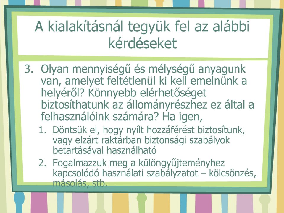 Könnyebb elérhetőséget biztosíthatunk az állományrészhez ez által a felhasználóink számára? Ha igen, 1.