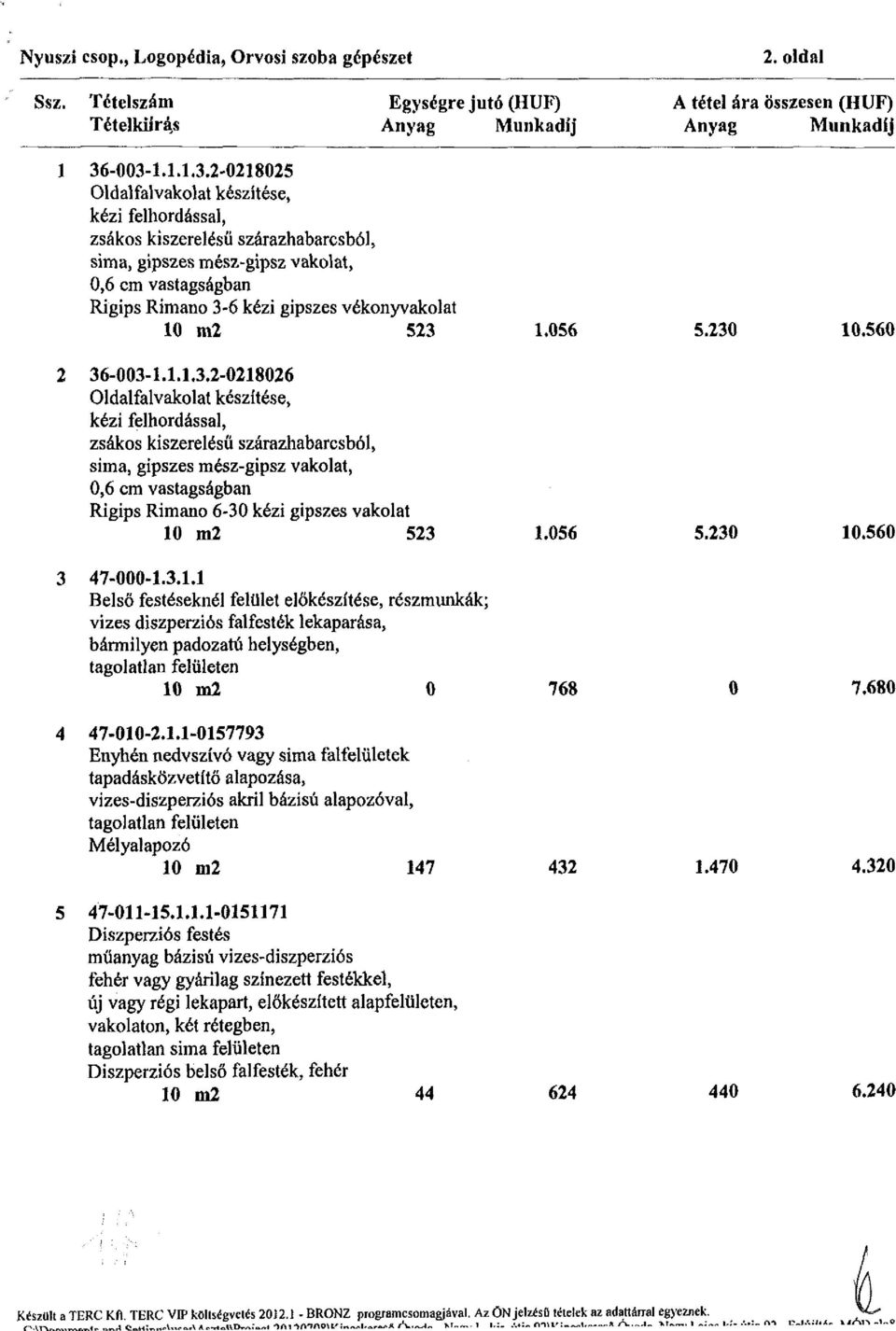 vékonyvakolat 10 m2 523 1.056 5.230 10.560 2 36-003-1.1.1,3.