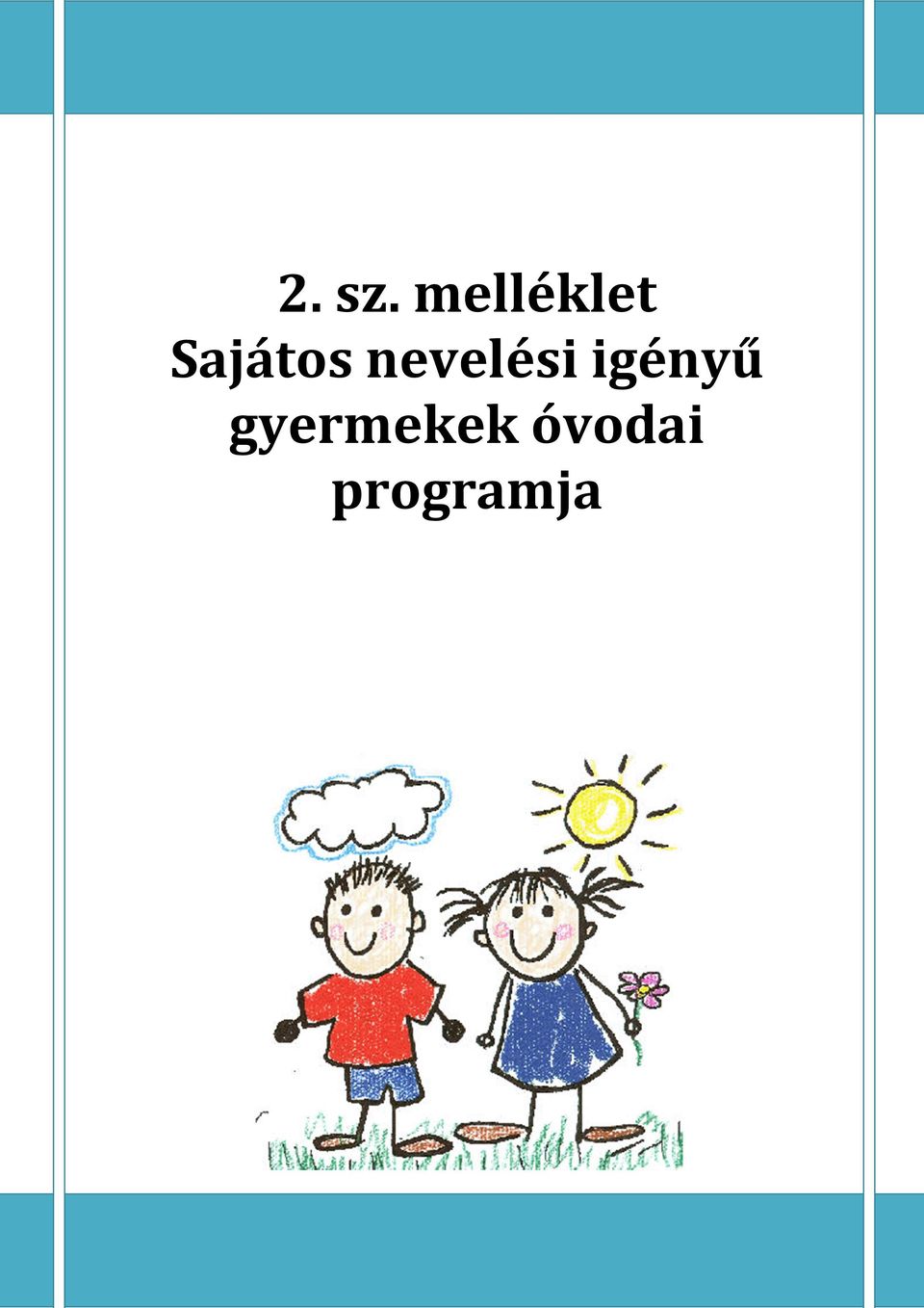 2. sz. melléklet Sajátos nevelési igényű gyermekek óvodai programja - PDF  Free Download