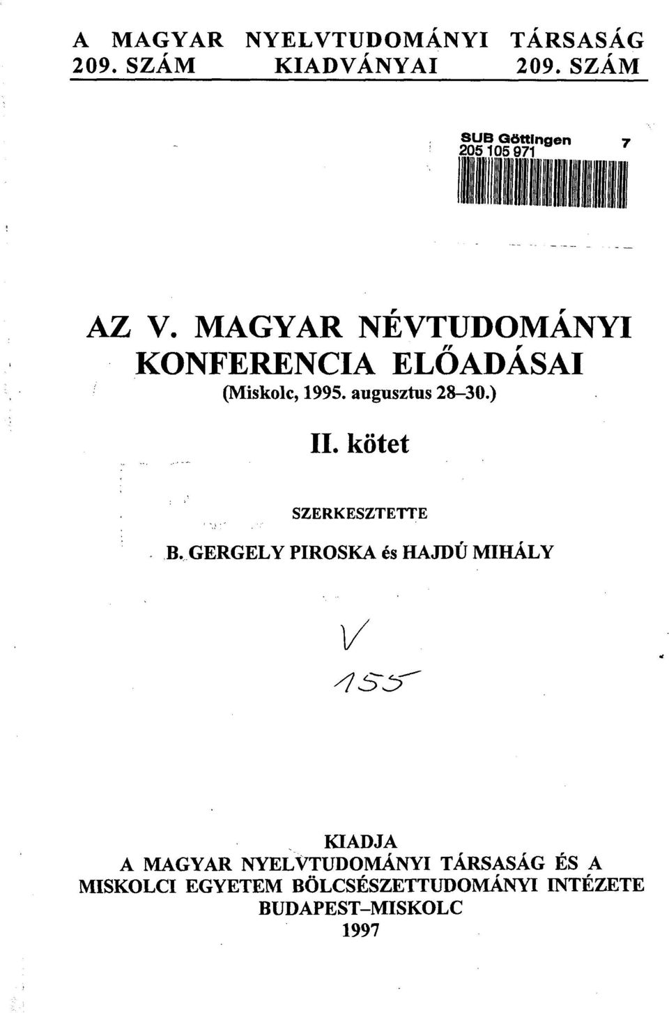 MAGYAR NÉVTUDOMÁNYI KONFERENCIA ELŐADÁSAI (Miskolc, 1995. augusztus 28-30.) II.