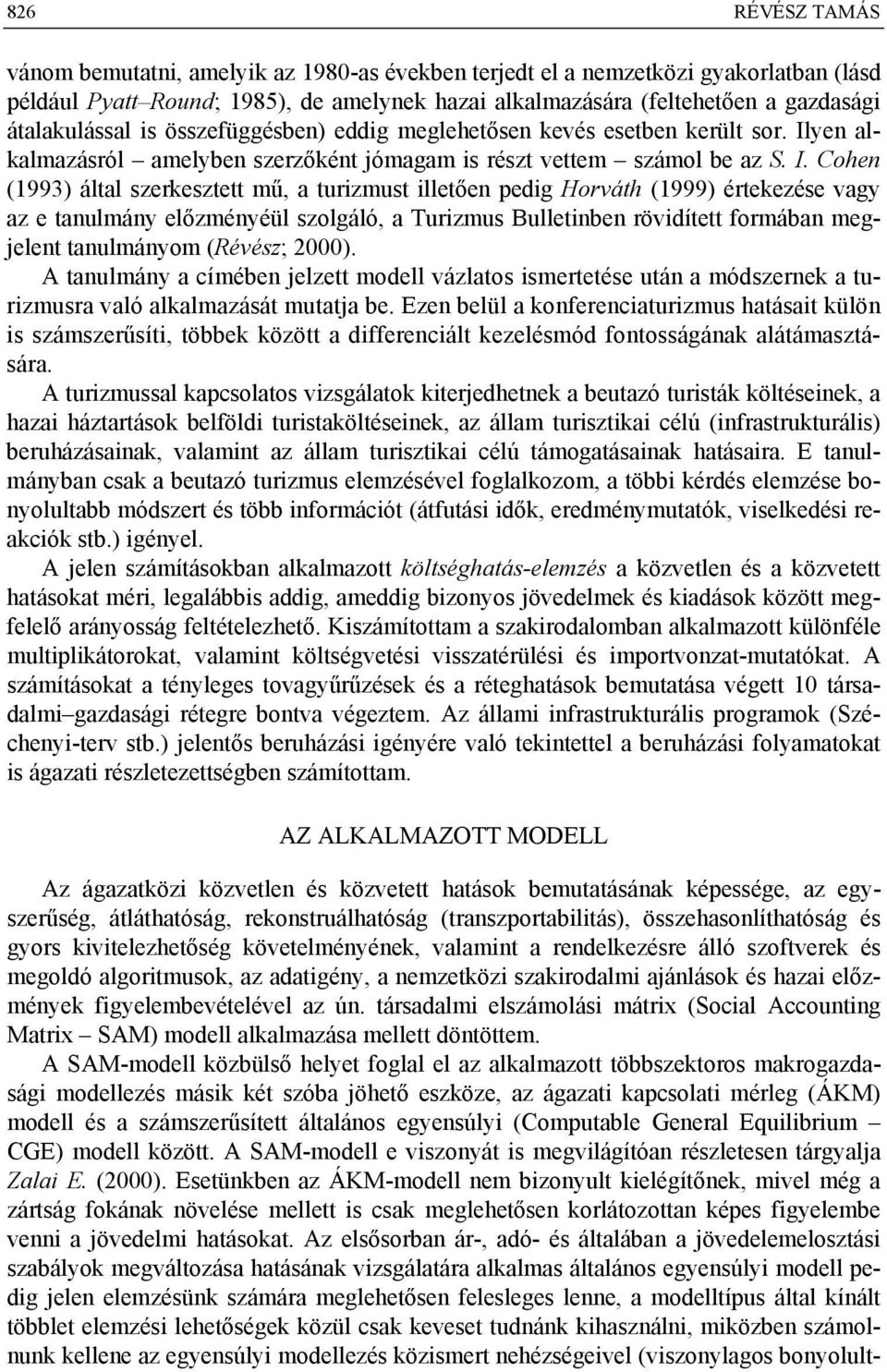 yen alkalmazásól amelyben szezőként jómagam is észt vettem számol be az S. I.