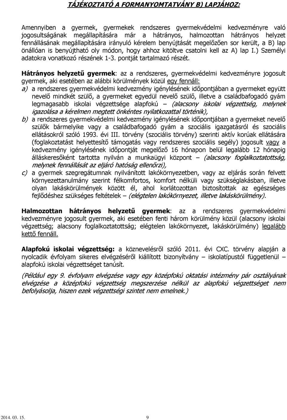 ) Személyi adatokra vonatkozó részének 1-3. pontját tartalmazó részét.