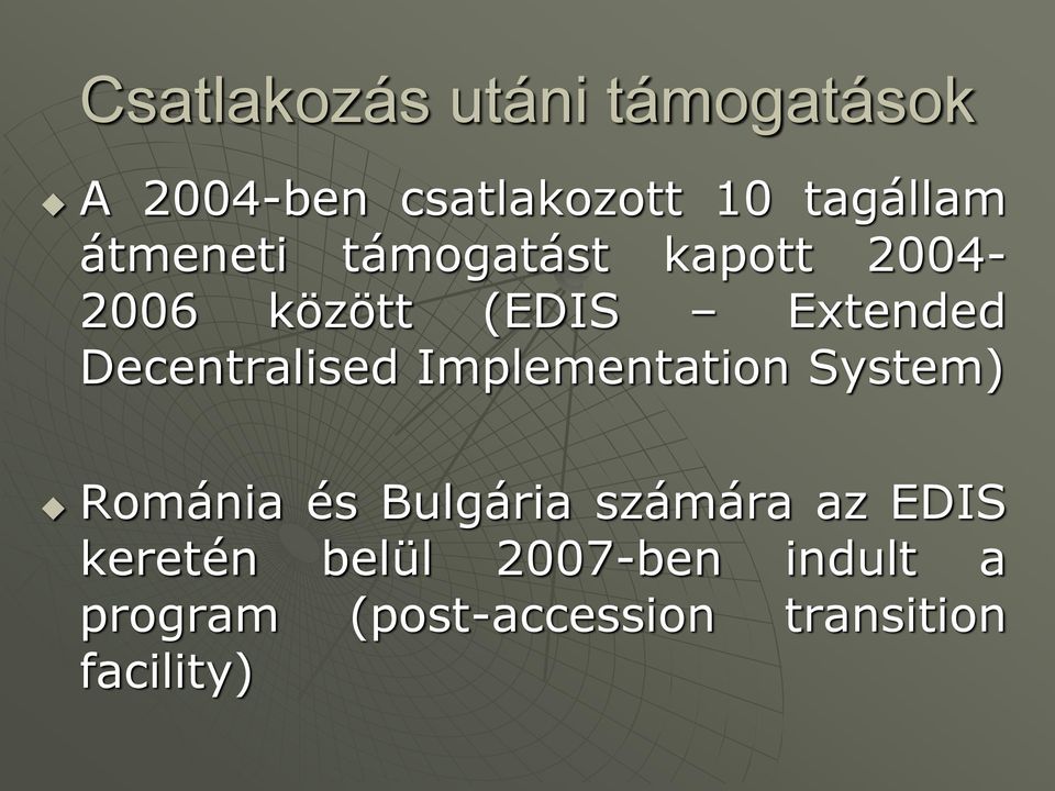 Decentralised Implementation System) Románia és Bulgária számára az