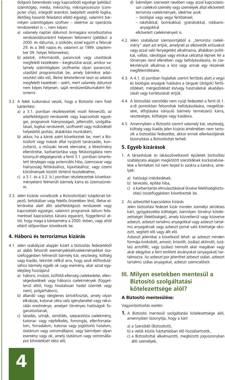 a 2000. év dátumai, a szökôév, ezzel együtt a február 29. és a 366 napos év, valamint az 1999. szeptember 09.