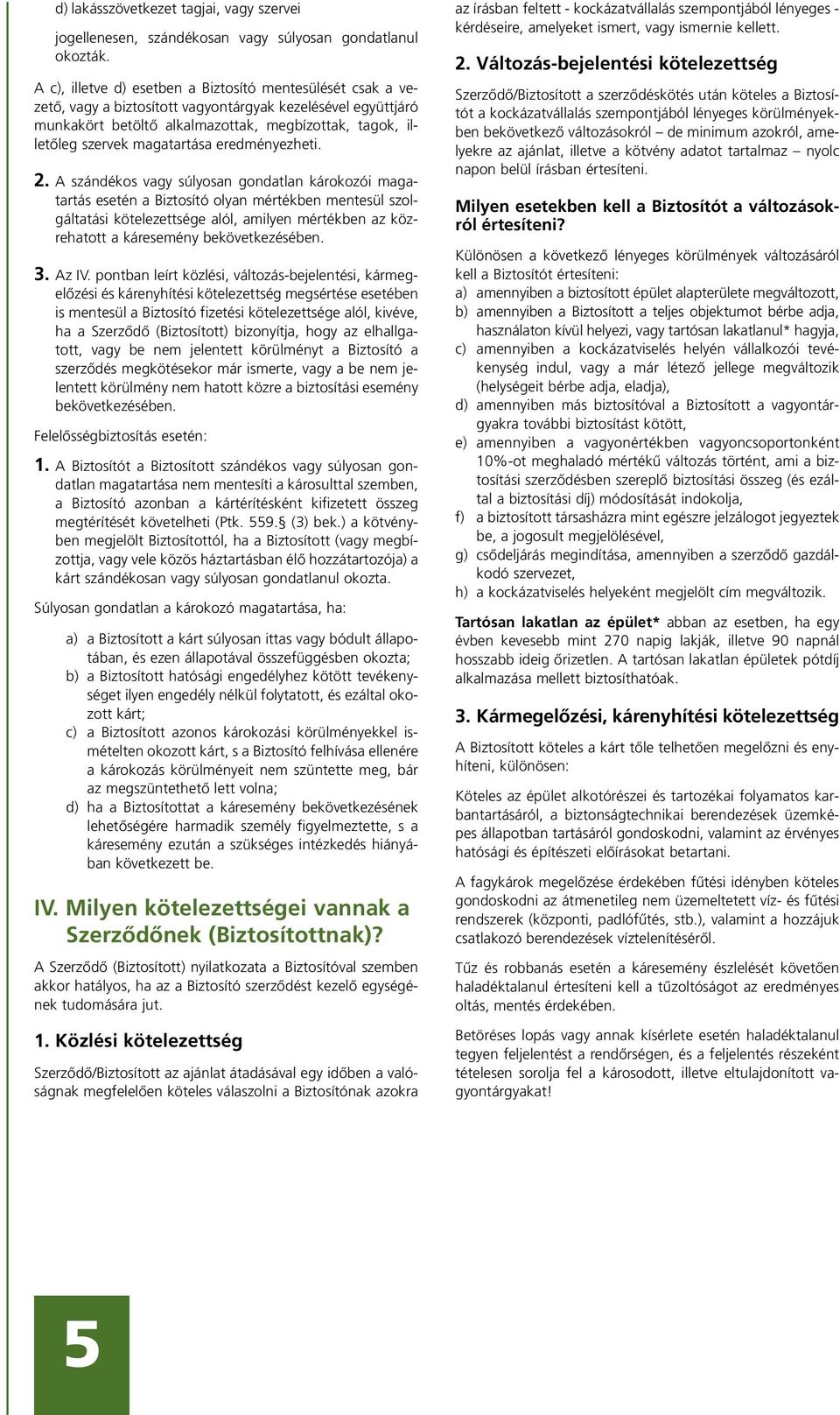 magatartása eredményezheti. 2.