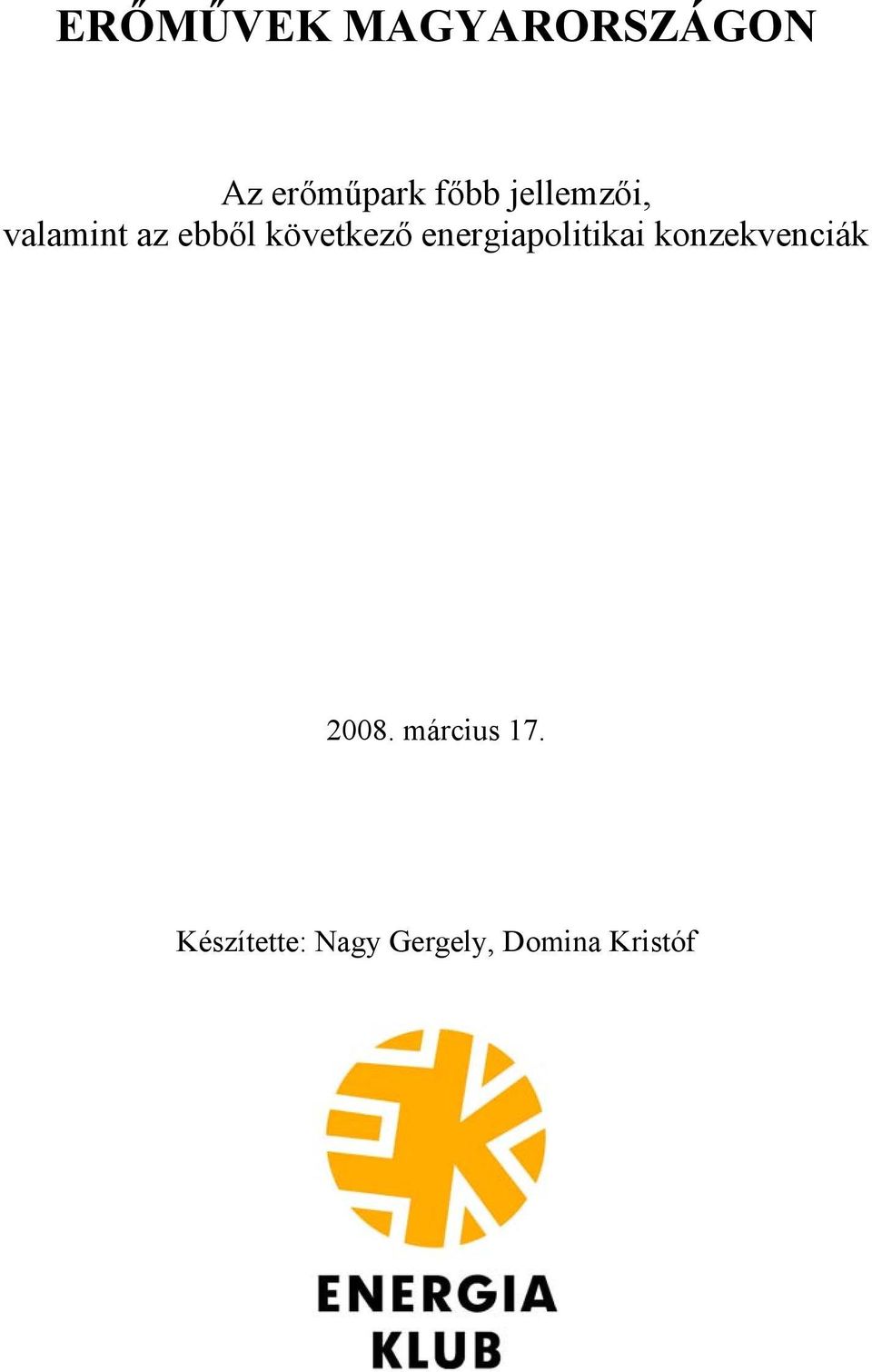 energiapolitikai konzekvenciák 2008.