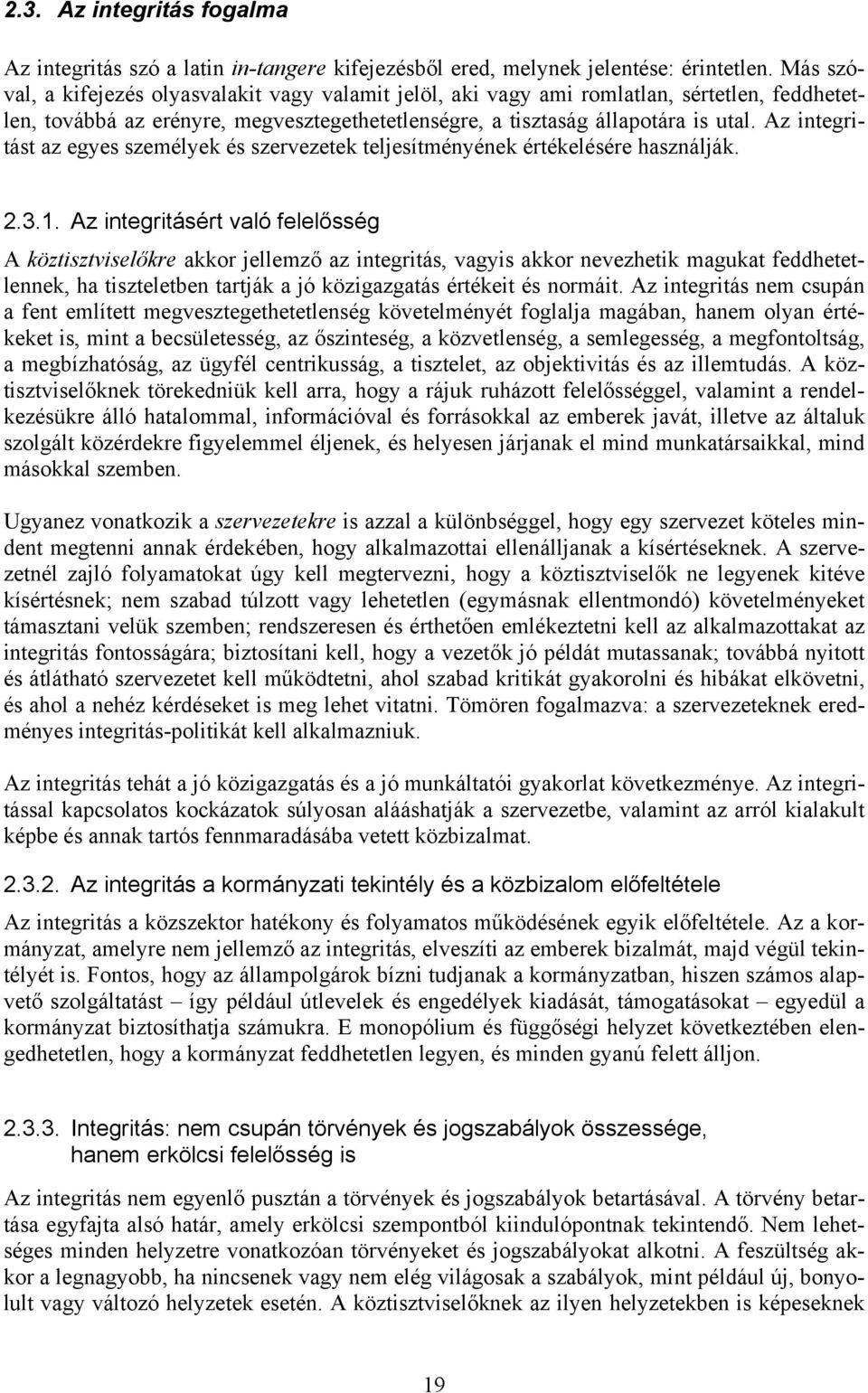 Az integritást az egyes személyek és szervezetek teljesítményének értékelésére használják. 2.3.1.