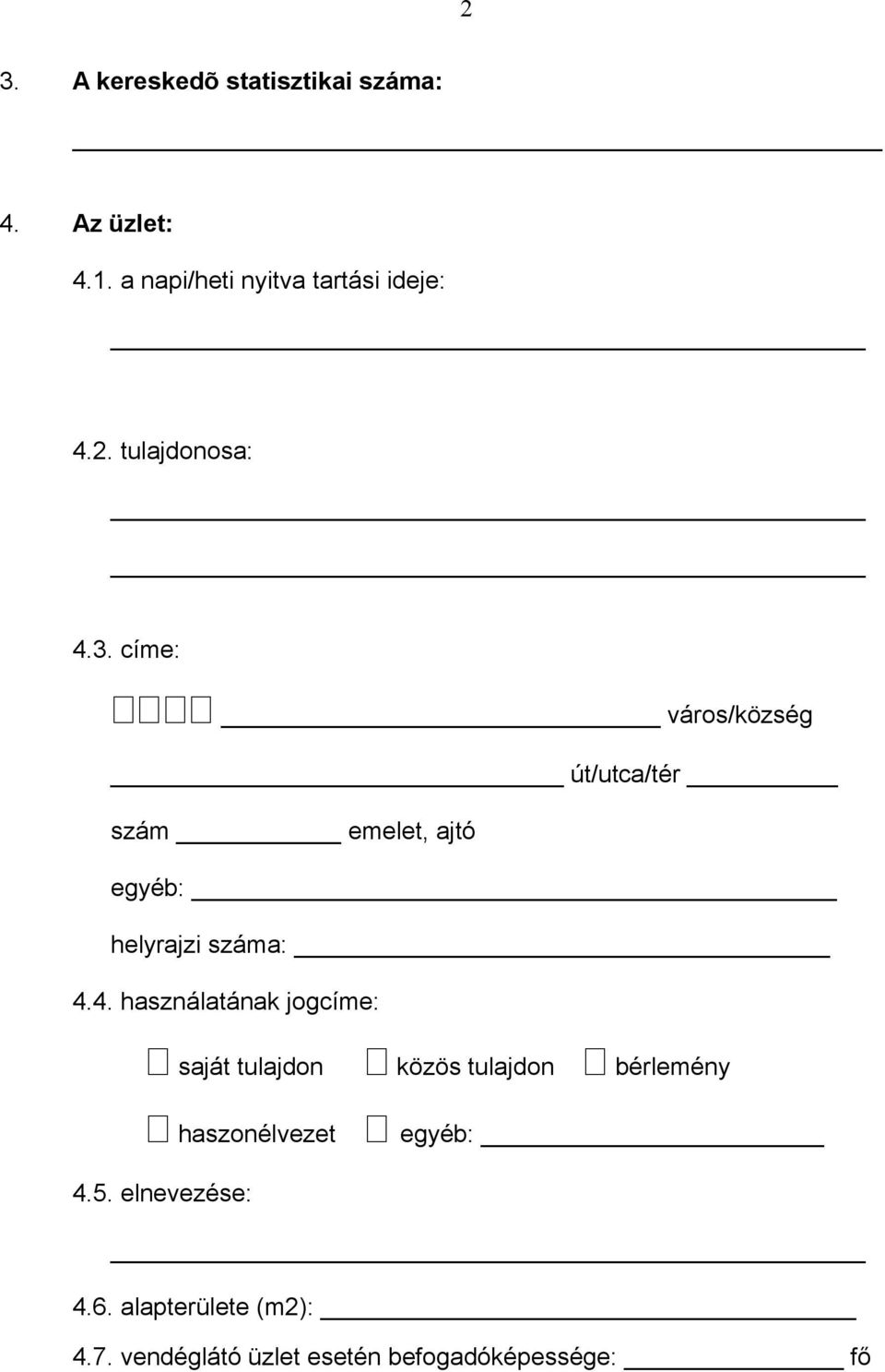 címe: város/község út/utca/tér szám emelet, ajtó egyéb: helyrajzi száma: 4.