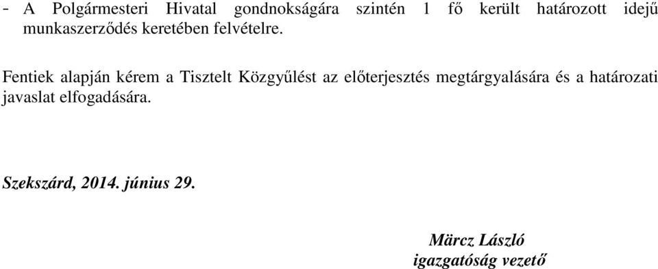 Fentiek alapján kérem a Tisztelt Közgyőlést az elıterjesztés