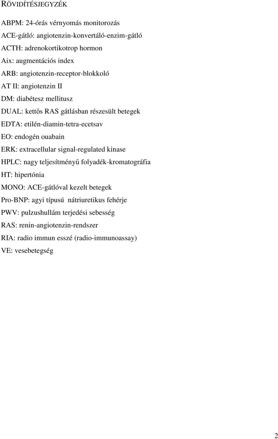 endogén ouabain ERK: extracellular signal-regulated kinase HPLC: nagy teljesítményű folyadék-kromatográfia HT: hipertónia MONO: ACE-gátlóval kezelt betegek