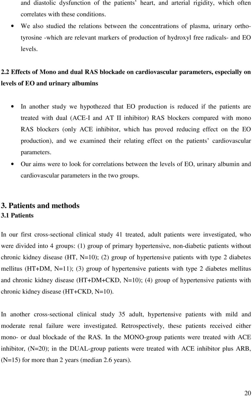 2 Effects of Mono and dual RAS blockade on cardiovascular parameters, especially on levels of EO and urinary albumins In another study we hypothezed that EO production is reduced if the patients are