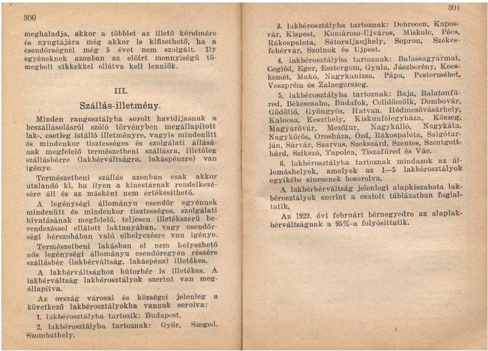 . Minden rangosztályba sorolt havidíjasnak a beszállásolásról szóló törvényben megállapított ' lak-, ~setleg istálló illetményre, vagyis mindenütt és trnndenkor tisztességes és szolgálati állásának.