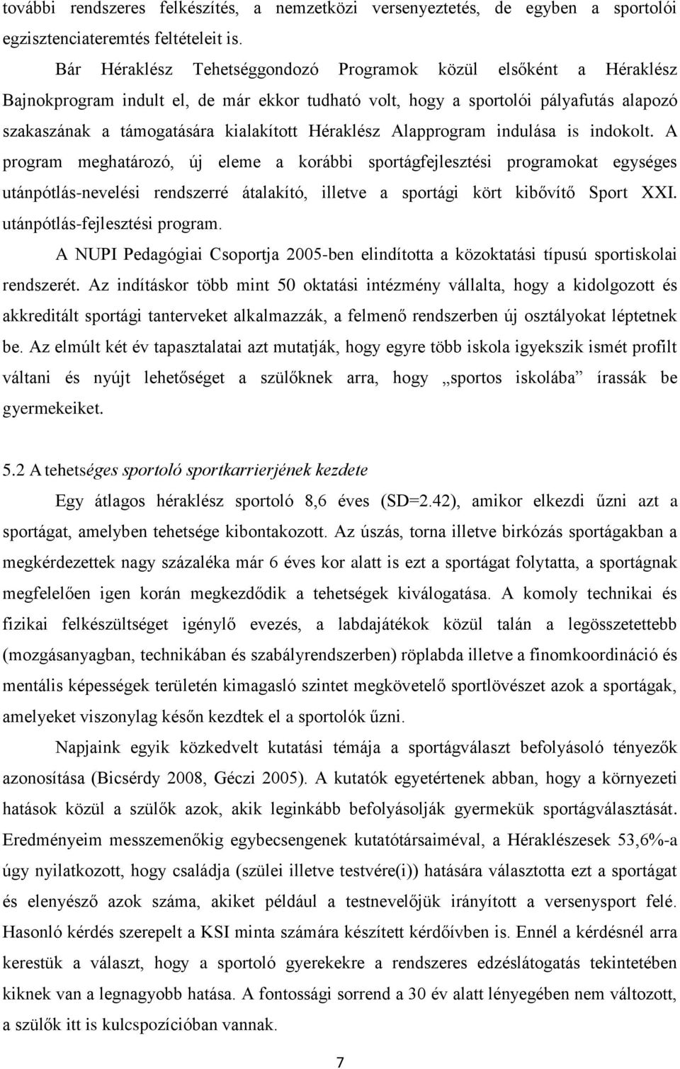 Héraklész Alapprogram indulása is indokolt.