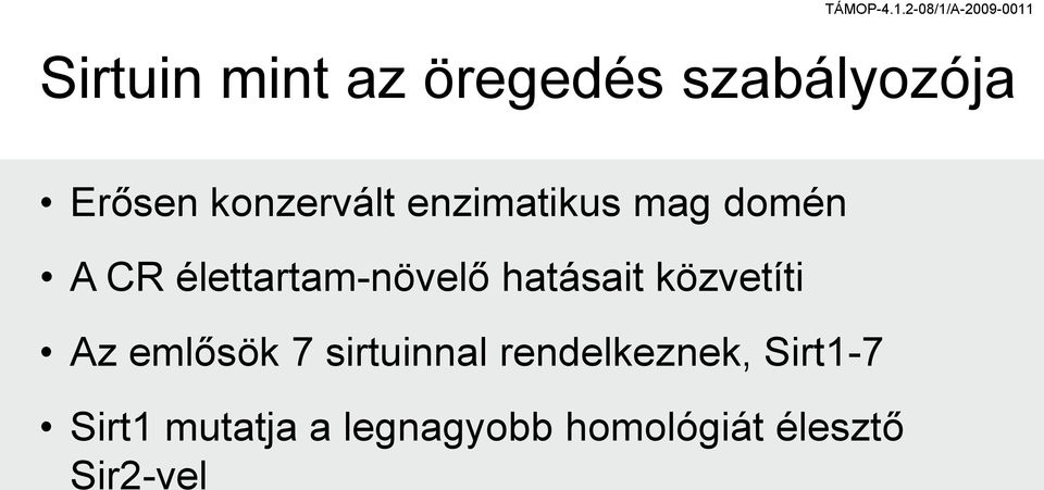 élettartam-növelő hatásait közvetíti Az emlősök 7