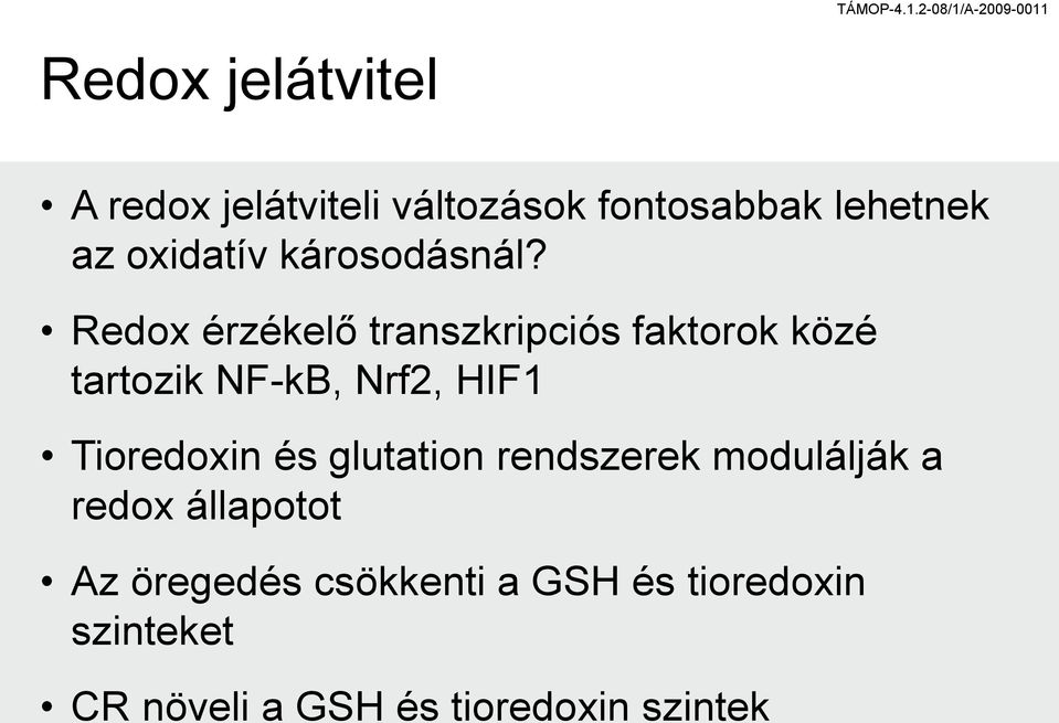 Redox érzékelő transzkripciós faktorok közé tartozik NF-kB, Nrf2, HIF1