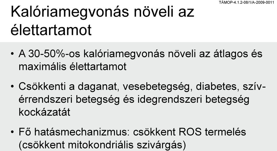 élettartamot Csökkenti a daganat, vesebetegség, diabetes, szívérrendszeri