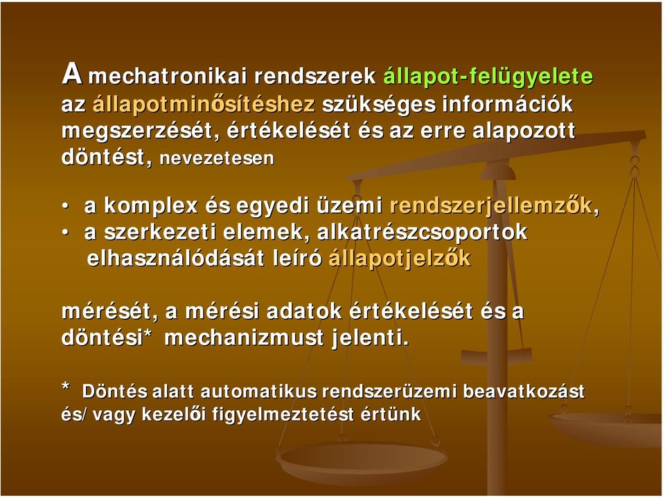 elemek, alkatrészcsoportok elhasználódását leíró állapotjelzők mérését, a mérési adatok értékelését és a