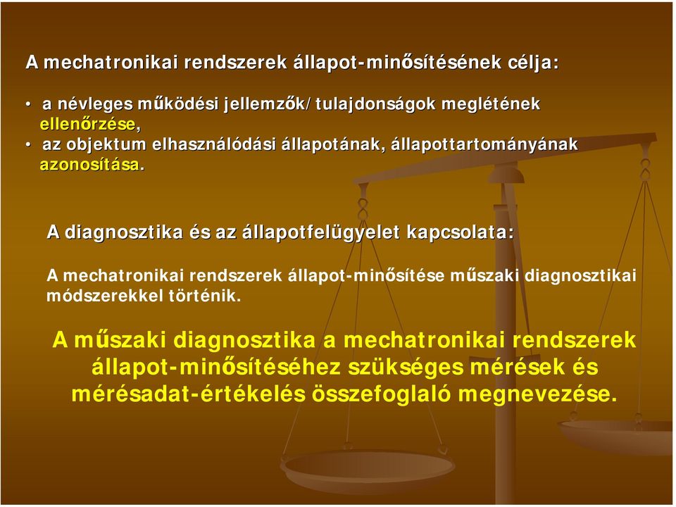 A diagnosztika és az állapotfelügyelet kapcsolata: A mechatronikai rendszerek állapot-minősítése műszaki diagnosztikai