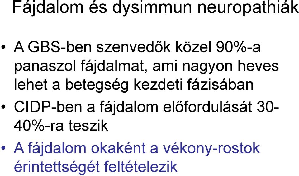 kezdeti fázisában CIDP-ben a fájdalom előfordulását 30-40%-ra