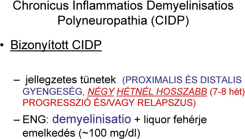 GYENGESÉG, NÉGY HÉTNÉL HOSSZABB (7-8 hét) PROGRESSZIÓ ÉS/VAGY