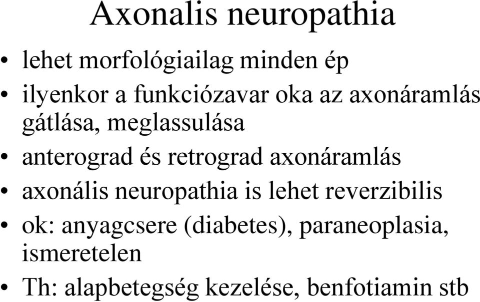 retrograd axonáramlás axonális neuropathia is lehet reverzibilis ok: