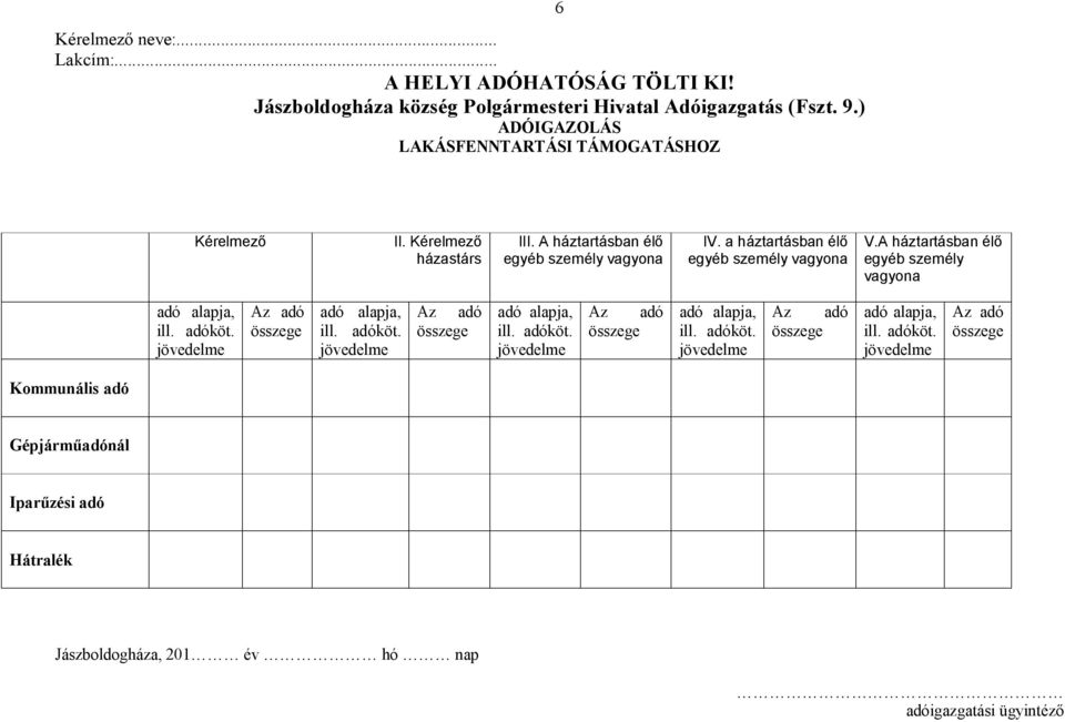 ) ADÓIGAZOLÁS LAKÁSFENNTARTÁSI TÁMOGATÁSHOZ 6 Kérelmező II. Kérelmező házastárs III.