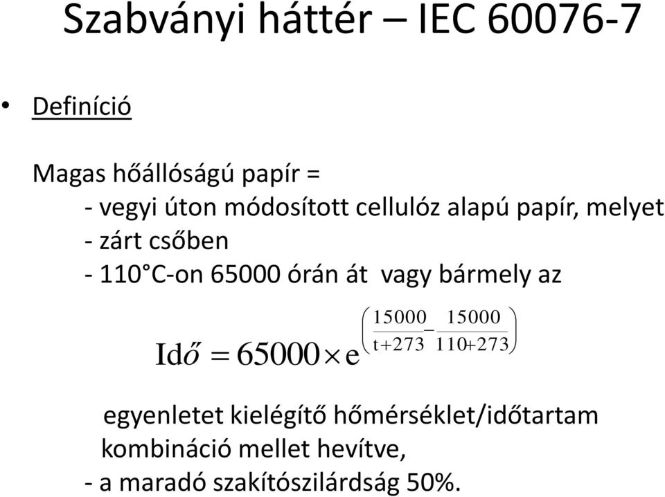 vagy bármely az Idő 65000 e 15000 15000 t 273 110 273 egyenletet kielégítő