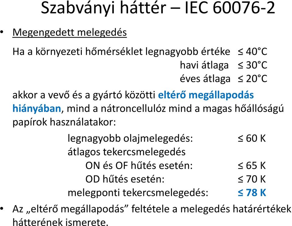 hőállóságú papírok használatakor: legnagyobb olajmelegedés: átlagos tekercsmelegedés ON és OF hűtés esetén: OD hűtés